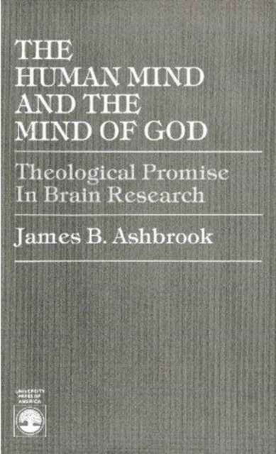 Cover for James B. Ashbrook · The Human Mind and the Mind of God: Theological Promise in Brain Research (Paperback Book) (1984)