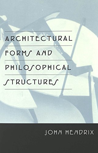 Architectural Forms and Philosophical Structures - John Hendrix - Books - Peter Lang Publishing Inc - 9780820467269 - April 2, 2003