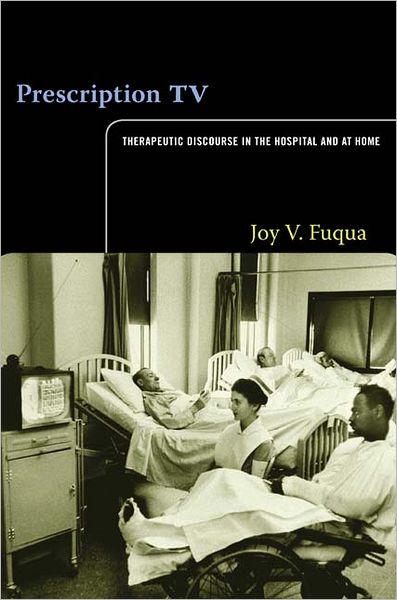 Cover for Joy V. Fuqua · Prescription TV: Therapeutic Discourse in the Hospital and at Home (Paperback Book) (2012)