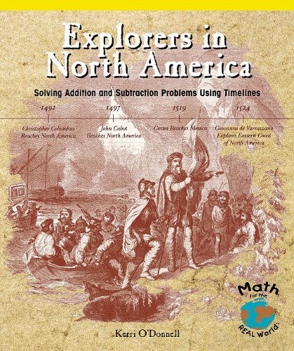 Cover for Kerri O'donnell · Explorers in North America: Solving Addition and Subtraction Problems Using Timelines (Math for the Real World) (Paperback Book) (2004)