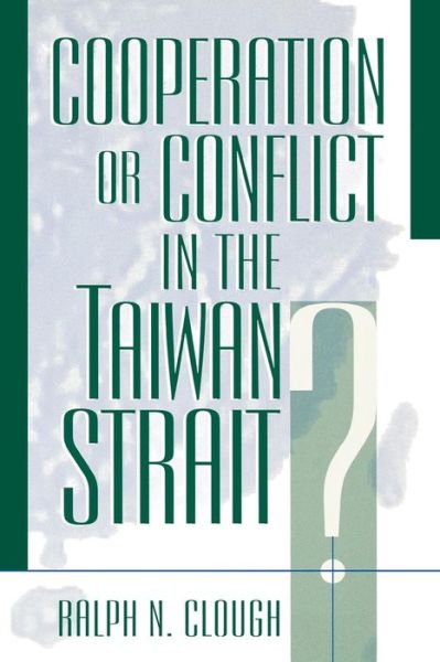 Cover for Ralph N. Clough · Cooperation or Conflict in the Taiwan Strait? - Asia in World Politics (Paperback Book) (1999)
