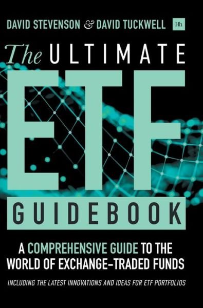 Cover for David Stevenson · The Ultimate ETF Guidebook: A Comprehensive Guide to the World of Exchange Traded Funds - Including the Latest Innovations and Ideas for ETF Portfolios (Hardcover Book) (2019)