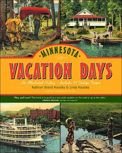 Cover for Kathryn Strand Koutsky · Minnesota Vacation Days: an Illustrated History (Hardcover Book) (2005)