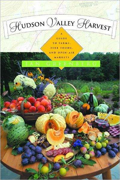Cover for Jan W. Greenberg · Hudson Valley Harvest: A Food Lover's Guide to Farms, Restaurants, and Open-Air Markets (Paperback Book) (2003)