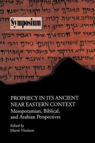 Prophecy in Its Ancient Near Eastern Context: Mesopotamian, Biblical, and Arabian Perspectives - Society of Biblical Literature - Books - Society of Biblical Literature - 9780884140269 - October 30, 2000