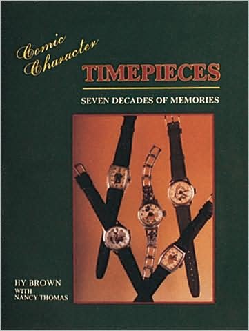 Cover for Hy Brown · Comic Character Timepieces: Seven Decades of Memories (Gebundenes Buch) (1997)