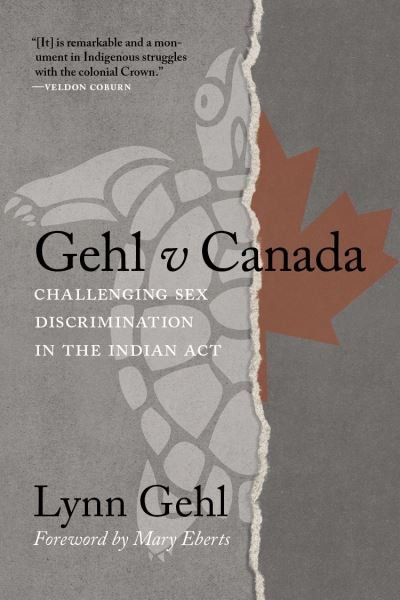 Lynn Gehl · Gehl v Canada: Challenging Sex Discrimination in the Indian Act (Hardcover Book) (2021)