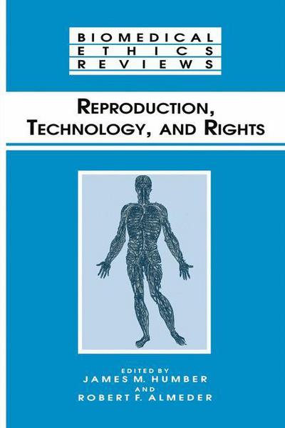 Reproduction, Technology, and Rights - Biomedical Ethics Reviews - James M. Humber - Books - Humana Press Inc. - 9780896033269 - 1996