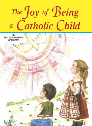 Cover for Reverand Winkler · The Joy of Being a Catholic Child (Paperback Book) (2003)