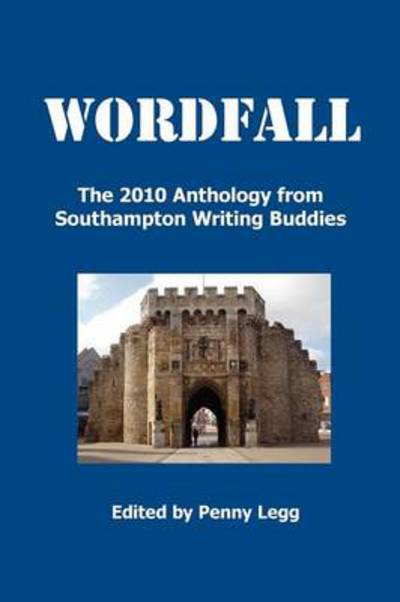 Cover for Penny Legg · Wordfall, the 2010 Anthology, Southampton Writing Buddies (Paperback Book) (2011)