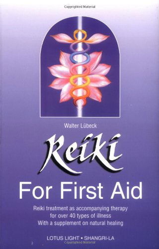 Reiki for First Aid: Reiki Treatment as Accompanying Therapy for Over 40 Illnesses - With a Supplement on Nutrition - Walter Lubeck - Livros - Lotus Press - 9780914955269 - 30 de junho de 1995