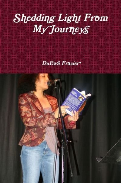 Cover for DuEwa Frazier · Shedding Light From My Journeys (Taschenbuch) (2012)