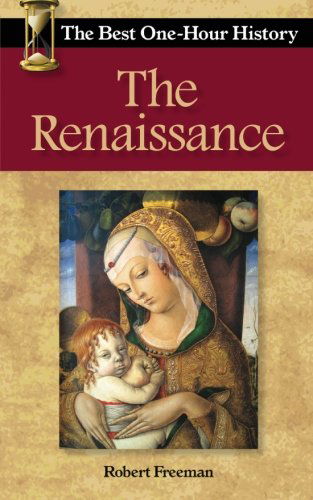 Cover for Robert Freeman · The Renaissance: the Best One-hour History (Paperback Book) (2013)