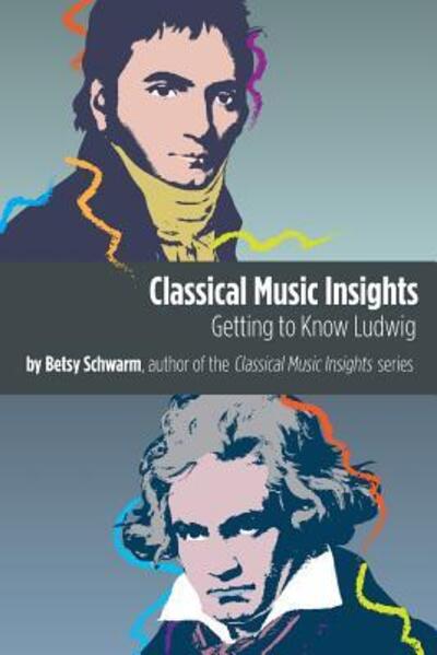 Cover for Betsy Schwarm · Classical Music Insights (Paperback Book) (2015)