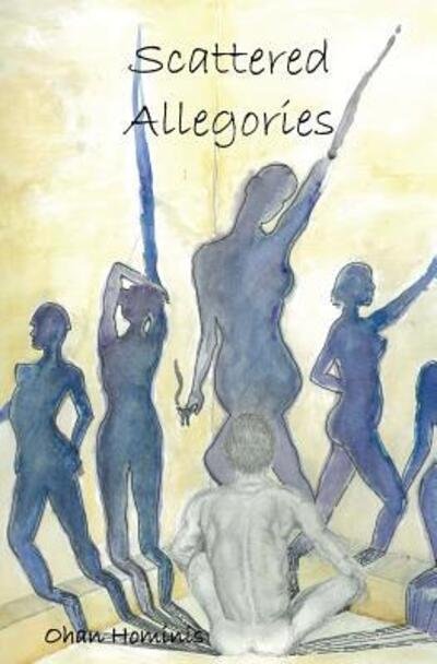 Scattered Allegories - Ohan Hominis - Books - Unsolicited Press - 9780998087269 - December 28, 2016