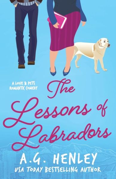 Cover for A G Henley · The Lessons of Labradors - The Love &amp; Pets Romantic Comedy (Paperback Book) (2020)