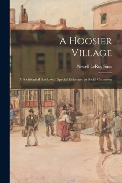 Cover for Newell Leroy 1878- Sims · A Hoosier Village (Paperback Book) (2021)