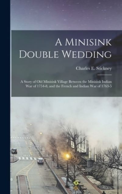 Cover for Charles E 1841-1930 Stickney · A Minisink Double Wedding (Hardcover bog) (2021)