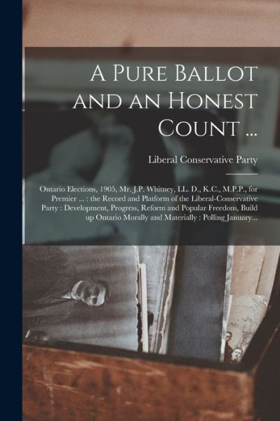 Cover for Liberal Conservative Party (Ontario) · A Pure Ballot and an Honest Count ... [microform] (Paperback Book) (2021)