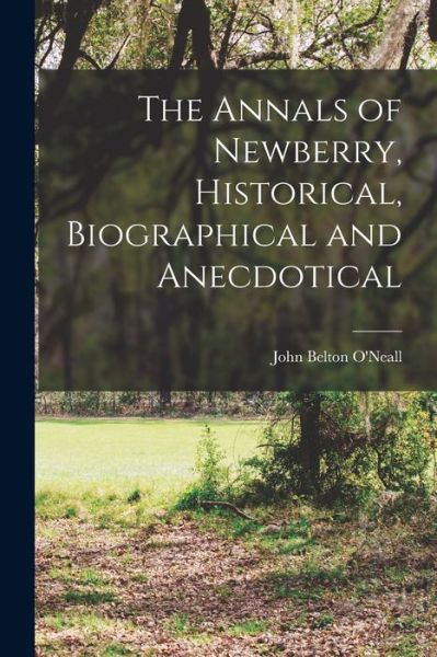 Cover for John Belton O'Neall · Annals of Newberry, Historical, Biographical and Anecdotical (Book) (2022)
