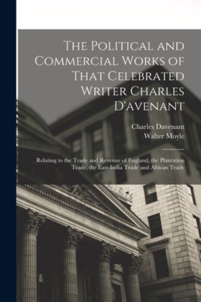 Cover for Charles Davenant · Political and Commercial Works of That Celebrated Writer Charles D'avenant (Book) (2022)