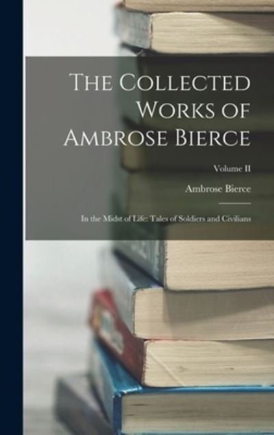 Cover for Ambrose Bierce · Collected Works of Ambrose Bierce : In the Midst of Life (Bog) (2022)