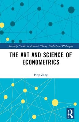 Cover for Ping Zong · The Art and Science of Econometrics - Routledge Studies in Economic Theory, Method and Philosophy (Hardcover bog) (2022)