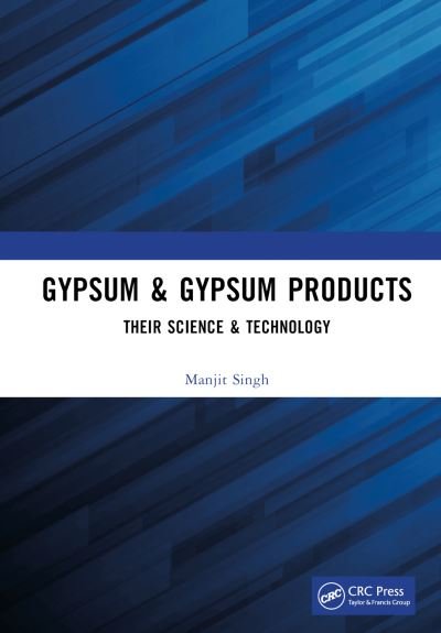 Cover for Manjit Singh · Gypsum &amp; Gypsum Products: Their Science &amp; Technology (Hardcover Book) (2022)