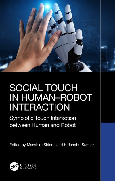 Cover for Masahiro Shiomi · Social Touch in Human–Robot Interaction: Symbiotic touch interaction between human and robot (Hardcover Book) (2024)