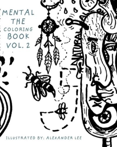 Mental, the coloring book - Alexander Lee - Livros - Blurb - 9781034393269 - 4 de fevereiro de 2021