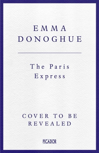 Cover for Emma Donoghue · The Paris Express (Hardcover bog) (2025)