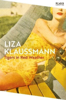 Cover for Liza Klaussmann · Tigers in Red Weather - Picador Collection (Paperback Book) (2025)