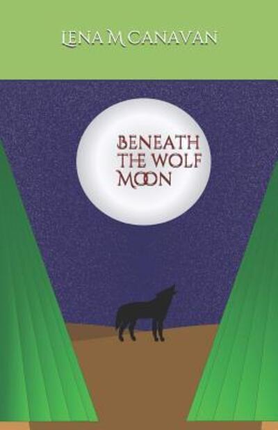 Cover for Lena  M. Canavan · Beneath the Wolf Moon (Paperback Book) (2019)