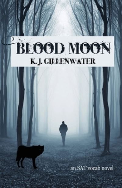 Cover for K J Gillenwater · Blood Moon: An SAT Vocab Novel (Taschenbuch) (2020)