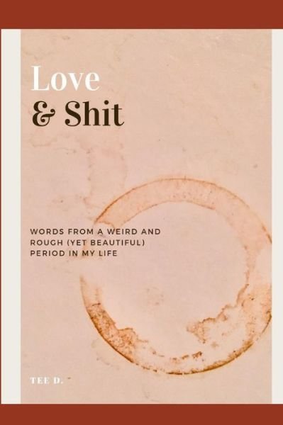 Love & Shit - Tee D - Boeken - Independently Published - 9781096108269 - 27 april 2019