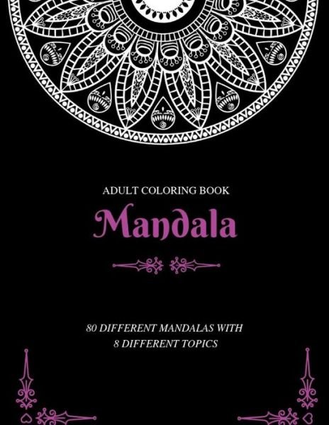 Cover for Painting Book · Adult Coloring Book Mandala 80 DIFFERENT MANDALAS WITH 8 DIFFERENT TOPICS (Paperback Bog) (2019)
