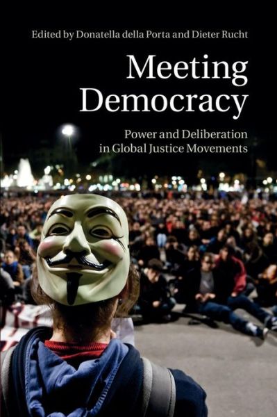 Cover for Donatella Della Porta · Meeting Democracy: Power and Deliberation in Global Justice Movements (Paperback Book) (2015)