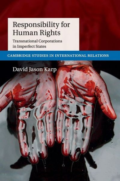 Cover for Karp, David Jason (University of Sussex) · Responsibility for Human Rights: Transnational Corporations in Imperfect States - Cambridge Studies in International Relations (Paperback Book) (2015)