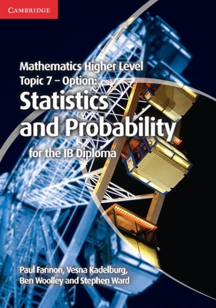 Mathematics Higher Level for the IB Diploma Option Topic 7 Statistics and Probability - IB Diploma - Paul Fannon - Kirjat - Cambridge University Press - 9781107682269 - torstai 25. huhtikuuta 2013