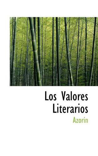 Los Valores Literarios - Azorín - Kirjat - BiblioLife - 9781113100269 - lauantai 11. heinäkuuta 2009