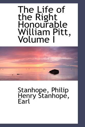 Cover for Stanhope · The Life of the Right Honourable William Pitt, Volume I (Paperback Book) (2009)