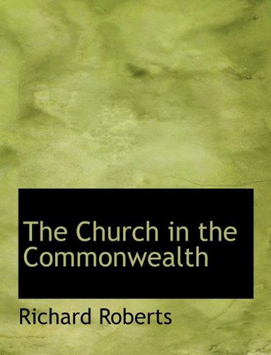 Cover for Richard Roberts · The Church in the Commonwealth (Paperback Book) [Large Type edition] (2011)