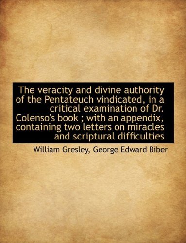 Cover for William Gresley · The Veracity and Divine Authority of the Pentateuch Vindicated, in a Critical Examination of Dr. Col (Paperback Bog) [Large type / large print edition] (2009)