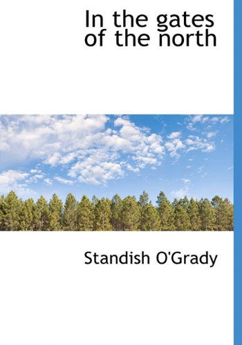 Cover for Standish O'grady · In the Gates of the North (Gebundenes Buch) (2009)