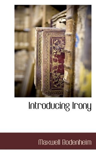 Introducing Irony - Maxwell Bodenheim - Books - BCR (Bibliographical Center for Research - 9781117706269 - December 7, 2009