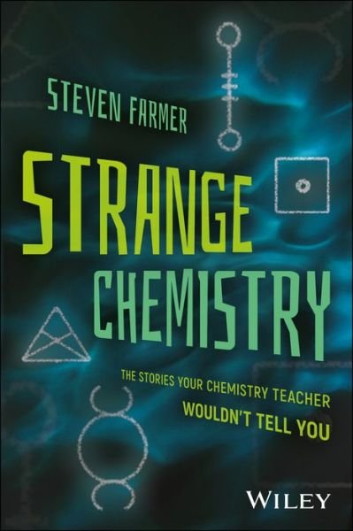 Cover for Steven Farmer · Strange Chemistry: The Stories Your Chemistry Teacher Wouldn't Tell You (Paperback Book) (2017)