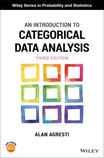 Cover for Agresti, Alan (University of Florida, Gainesville) · An Introduction to Categorical Data Analysis - Wiley Series in Probability and Statistics (Hardcover Book) (2019)
