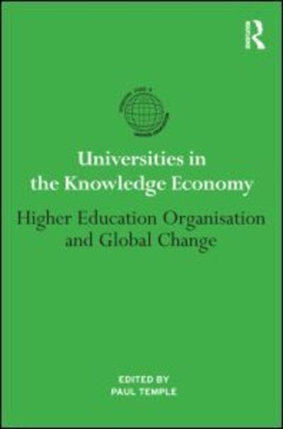 Cover for Paul Temple · Universities in the Knowledge Economy: Higher education organisation and global change - International Studies in Higher Education (Paperback Book) (2013)