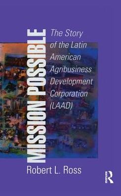 Cover for Robert Ross · Mission Possible: The Latin American Agribusiness Development Corporation (Paperback Book) (2018)