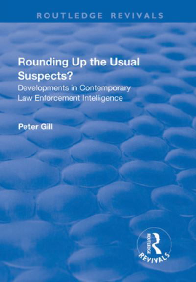 Cover for Peter Gill · Rounding Up the Usual Suspects?: Developments in Contemporary Law Enforcement Intelligence - Routledge Revivals (Paperback Book) (2019)